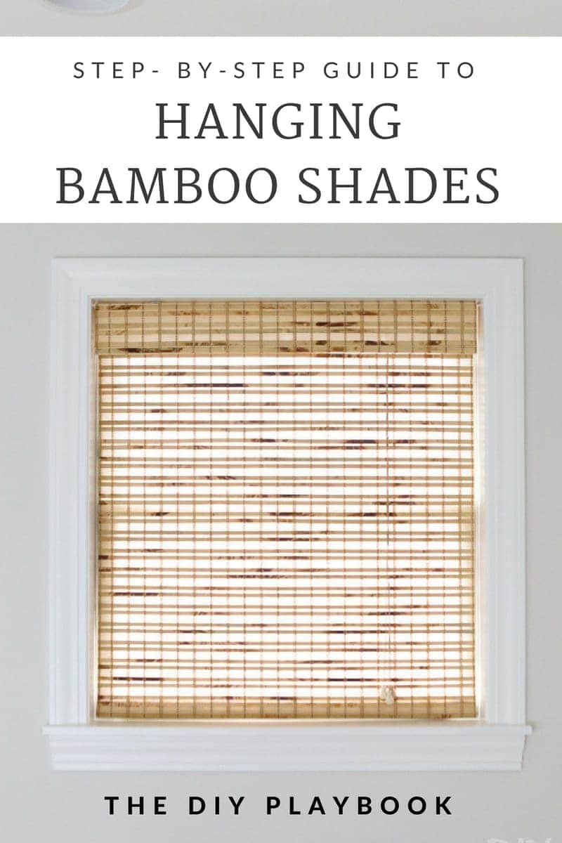 Step By Step Tutorial To Hang Bamboo Shades In Your Home The Diy Playbook